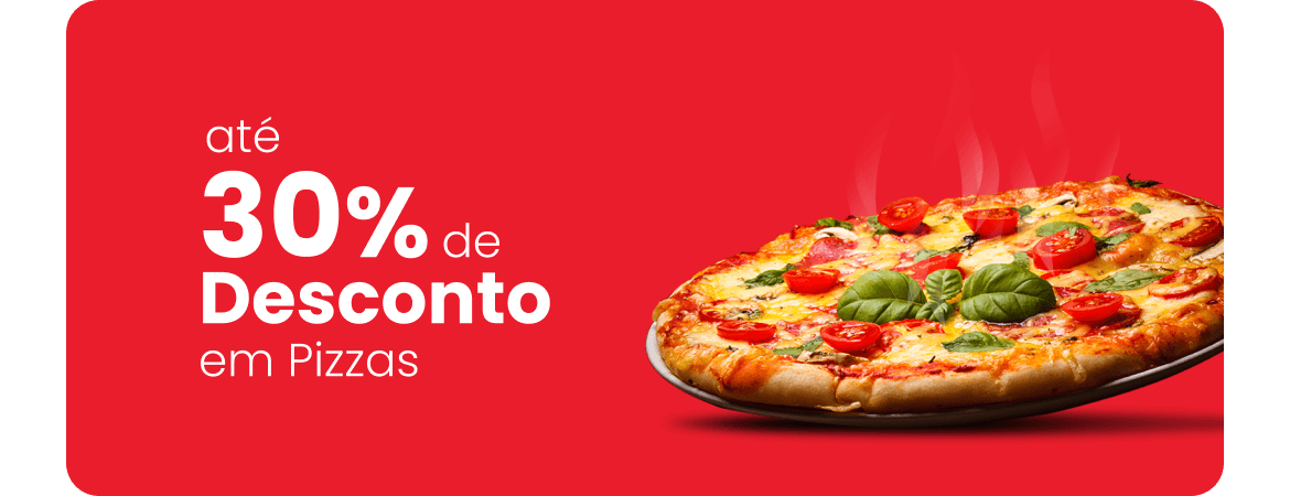 Até 30% de desconto em pizzas!